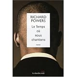 Le temps o� nous chantionspar Richard Powers