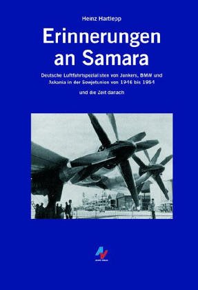 Produkt-Bild: Erinnerungen an Samara: Deutsche Luftfahrtspezialisten von Junkers, BMW und Askania in der Sowjetunion von 1946 bis 1954 und die Zeit danach