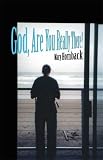 God
 are You Really There?,
Mary Hornback