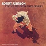 Revue Robert Johnson  / King Of The Delta Blues Singer