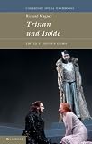 Richard Wagner: Tristan und Isolde (Cambridge Opera Handbooks)