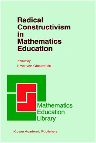 radical constructivism in mathematics education mathematics education library