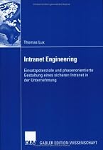 Intranet Engineering: Einsatzpotenziale und phasenorientierte Gestaltung eines sicheren Intranet in der Unternehmung