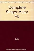 The Complete Singer-Actor: Training for Music Theater The Complete Singer-Actor: Training for Music Theater