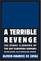 A Terrible Revenge, Second Edition, Fully Revised and Updated: The Ethnic Cleansing of the East European Germans