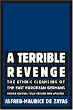 A Terrible Revenge, Second Edition, Fully Revised and Updated: The Ethnic Cleansing of the East European Germans