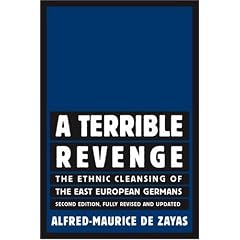 A Terrible Revenge: The Ethnic Cleansing of the East European Germans