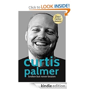 Broken But Never Beaten Curtis Palmer
