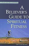 A Believer's Guide to Spiritual Fitness: Focus on His Strength (Ruvolo, Carol J., Light for Your Path.)