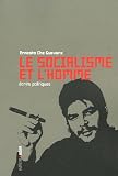 Le socialisme et l homme : Ecrits politiques