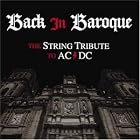 Click here to buy Back in Baroque: The String Quartet Tribute to AC DC by  Paul Johnson, Thomas Saunders, Todd Mark Rubenstein, Andre Janovich, and Brock Dunnington .