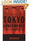 Tokyo Underworld: The Fast Times and Hard Life of an American Gangster in Japan
