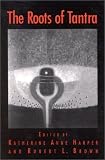 The Roots of Tantra (Suny Series in Tantric Studies)
