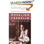 Rosalind Franklin : The Dark Lady of DNA