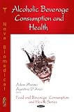 Alcoholic Beverage Consumption and Health (Food and Beverage Consumption and Health)
