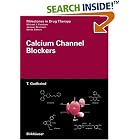 Click here to buy Calcium Channel Blockers (Milestones in Drug Therapy) by  Th�ophile Godfraind and E. Ertel.