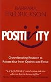 Positivity : groundbreaking research to release your inner optimist and thrive