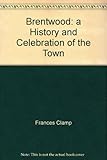 Brentwood : a history and celebration of the town