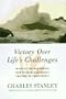 Victory Over Life's Challenges: Includes Winning the War Within, How to Handle Adversity, and the Gift of Forgiveness