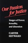 Our Passion for Justice: Images of Power, Sexuality, and Liberation