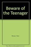 Beware of the teenager! : jokes of sympathy for surviving parents