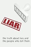 Liar: The Truth About Lies and the People Who Tell Them