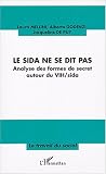 Le sida ne se dit pas : Analyse des formes de secret autour du VIH/sida