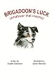 Brigadoon's Luck (whatever that means)