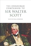 The Edinburgh Companion to Sir Walter Scott (Edinburgh Companions to Scottish Literature)