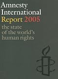 Amnesty International Report 2005: The State of the Worlds Human Rights (Amnesty International Report)