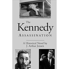 The Kennedy Assassination: A Historical Novel