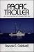 Pacific Troller: Life on the Northwest Fishing Grounds