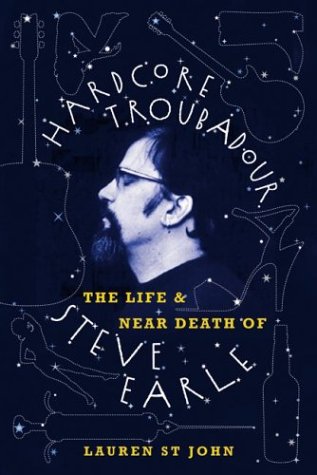 Hardcore Troubadour: The Life and Near Death of Steve Earle