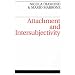 Attachment and Intersubjectivity