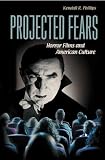 Projected Fears: Horror Films and American Culture