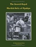 The Secret Royal Martial Arts of Ryukyu