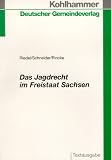 Das Jagdrecht im Freistaat Sachsen: Gesetze und Rechtsvorschriften mit erlauternder Einfuhrung (German Edition)