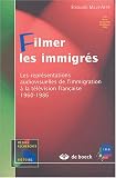 Filmer les immigrés : Les représentations audiovisuelles de l\'immigration à la télévision française 1960-1986