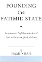 Founding the Fatimid State: The Rise of an Early Islamic Empire (Ismaili Texts and Translations)
