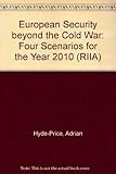 European security beyond the cold war : four scenarios for the year 2010