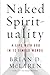 Naked Spirituality: A Life with God in 12 Simple Words