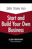 201 Tips to Start and Build Your Own Business