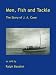 Men, Fish and Tackle: The Story of J. A. Coxe by Ralph, Bandini