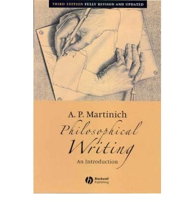 [(Philosophical Writing: An Introduction)] [Author: Al P. Martinich] published on (July, 2005)