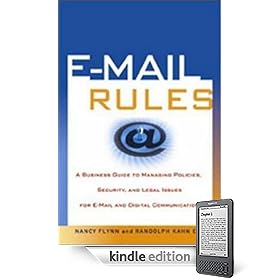 E-Mail Rules: A Business Guide to Managing Policies, Security, and Legal Issues for E-Mail and Digital Communication