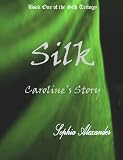 Silk: Caroline`s Story (The Silk Trilogy)
