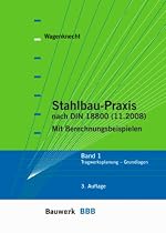 Stahlbau-Praxis 1: Band 1: Tragwerksplanung - Grundlagen. Mit Berechnungsbeispielen