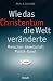 Wie das Christentum die Welt veränderte: Menschen - Gesellschaft - Politik - Kunst bei Bücher zum Namen: 419UFgxIGpL._SL75_