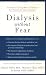 Dialysis without Fear: A Guide to Living Well on Dialysis for Patients and Their Families