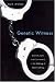 Genetic Witness: Science, Law, and Controversy in the Making of DNA Profiling